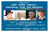 Health, Aging and Sexuality in Marginalized Communities: LGBT Older Adults Emerging from the Margins Karen I. Fredriksen-Goldsen, PhD University of Washington.