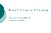 Taxes & Government Spending Chapter 14 Section 1 What are Taxes?