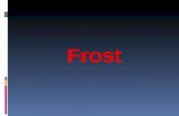 Frost. Nature of frost: During the day the soil absorbs heat and becomes warmer.