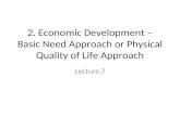 2. Economic Development – Basic Need Approach or Physical Quality of Life Approach Lecture 7.