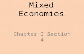 Mixed Economies Chapter 2 Section 4. Reasons for ‘Mixed’ 1.Laissez-faire economics not realistic – Some governmental involvement needed – Some needs can’t.