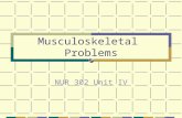 Musculoskeletal Problems NUR 302 Unit IV. Neurovascular Assessment 5 Ps Pain Pulses Pallor Paresthesia Paralysis or decr motor strength.