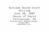 Outcome Based Grant Writing June 30, 2007 House of David Pittsburgh, PA Presented by:Dr. Khalifah Ramadan 716-812-1404 kramadan@aol.com.