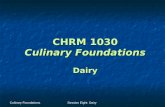 Culinary FoundationsSession Eight: Dairy CHRM 1030 Culinary Foundations Dairy.