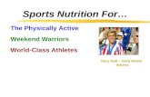 Sports Nutrition For… The Physically Active Weekend Warriors World-Class Athletes Gary Hall – Gold Medal Athens.