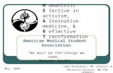 H umanistic E lective in activism, A lternative medicine, & R eflective T ransformation Jake Donaldson, MD (almost) & Michelle Dossett, MD PhD (almost)