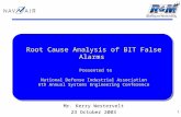 1 Root Cause Analysis of BIT False Alarms Presented to National Defense Industrial Association 6th Annual Systems Engineering Conference Mr. Kerry Westervelt.