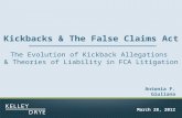 Kickbacks & The False Claims Act The Evolution of Kickback Allegations & Theories of Liability in FCA Litigation March 28, 2012 Antonia F. Giuliana.