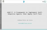 JAAF+T: A Framework to Implement Self- Adaptive Agents that Apply Self-Test Andrew Diniz da Costa acosta@inf.puc-rio.br.