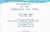 Implications of some Recent Amendments to the Companies Act 1965 LEE SWEE SENG LLB, LLM, MBA Advocate & Solicitor Notary Public, Trademark, Patent Agent.