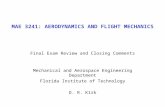 MAE 3241: AERODYNAMICS AND FLIGHT MECHANICS Final Exam Review and Closing Comments Mechanical and Aerospace Engineering Department Florida Institute of.