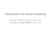 Introduction to cloud computing CLOUD COMPUTING Principles and Paradigms -John Wiley & Sons, Inc.