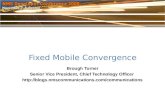 Fixed Mobile Convergence Brough Turner Senior Vice President, Chief Technology Officer .