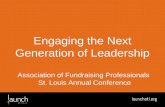 Engaging the Next Generation of Leadership Association of Fundraising Professionals St. Louis Annual Conference.