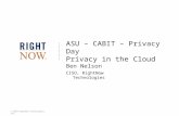 © 2010 RightNow Technologies, Inc. ASU – CABIT – Privacy Day Privacy in the Cloud Ben Nelson CISO, RightNow Technologies.