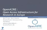 OpenAIRE: Open Access Infrastructure for Research in Europe Wolfram Horstmann Bielefeld University, Germany whorstmann@uni-bielefeld.de.