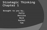 Strategic Thinking Chapter 1 Brought to you by… Kelly Bettina Nick Rachel Tam.