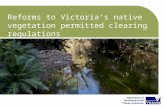 Reforms to Victoria’s native vegetation permitted clearing regulations.
