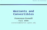 Warrants and Convertibles 1 Francesca Cornelli Fall 1999 cornelli@wharton.upenn.edu.