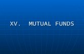 XV. MUTUAL FUNDS. The Five Things to Know Before Investing in Mutual Funds 1.What is the fund sponsor’s reputation for: a.Leadership b.Clarity of Communication.