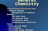 8/28/20151 General Chemistry qAtomic Structure & the Periodic Table q Chemical Bonding Introduction to Chemical Bonding The Ionic Bond The Covalent Bond.