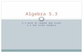 5.3 RATE OF CHANGE AND SLOPE 5.4 THE SLOPE FORMULA Algebra 5.3.