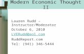 Modern Economic Thought II Lauren Rudd – Instructor/Moderator October 6, 2010 LVERudd@aol.com RuddReport.com Tel: (941) 346-5444 1.
