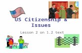 US Citizenship & Issues Lesson 2 on 1.2 text. National Identity What values do we share as Americans? –Freedom –Equality –Popular Sovereignty –Majority.