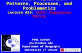 The Human Population: Patterns, Processes, and Problematics Lecture #18: Ch13: Population Policy Paul Sutton psutton@du.edu Department of Geography University.