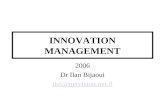 INNOVATION MANAGEMENT 2006 Dr Ilan Bijaoui ibii@netvision.net.il.