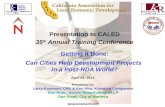 Presentation to CALED 35 th Annual Training Conference Getting it Done: Can Cities Help Development Projects in a Post-RDA World? Presented by: Larry Kosmont,