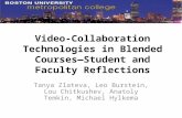 Video‐Collaboration Technologies in Blended Courses—Student and Faculty Reflections Tanya Zlateva, Leo Burstein, Lou Chitkushev, Anatoly Temkin, Michael.