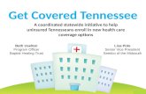 Get Covered Tennessee A coordinated statewide initiative to help uninsured Tennesseans enroll in new health care coverage options Beth Uselton Program.