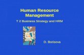Human Resource Management T 2 Business Strategy and HRM D. Borisova.