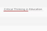Critical Thinking in Education. Defining Critical Thinking Asking pertinent questions Evaluates statements & arguments Admits a lack of knowledge & understanding.