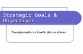 Strategic Goals & Objectives Transformational Leadership in Action.