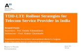 TDD-LTE Rollout Strategies for Telecom Service Provider in India Swapnil Pande Supervisor : Prof. Heikki Hämmäinen Instructor : Prof. Kishor Ghormade Communications.