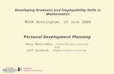 Developing Graduate and Employability Skills in Mathematics MSOR Nottingham, 23 June 2008 Personal Development Planning Mary McAlinden, Oxford Brookes.