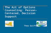 The Art of Options Counseling: Person-Centered, Decision Support Thea Griffin, LMSW 1.