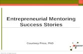 Courtney Price, PhD  2011 PEP. All Rights Reserved Entrepreneurial Mentoring Success Stories.