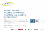 AWARE PROJECT – AGEING WORKFORCE TOWARDS AN ACTIVE RETIREMENT Alberto Ferreras-Remesal Institute of Biomechanics of Valencia IFA 2012 – Prague – May 31th.