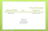 BrainPOP Vs. The Climate Game Objectivist Constructivist EDIT 730 3/10/13 Michael Myers Jay Snocker.
