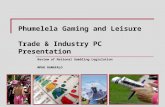 Phumelela Gaming and Leisure Trade & Industry PC Presentation Review of National Gambling Legislation MPHO RAMAFALO.