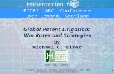 1 Global Patent Litigation: Win Rates and Strategies by Michael C. Elmer May 31, 2007 © Finnegan, Henderson, Farabow, Garrett & Dunner, LLP, 2007 Confidential.
