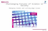 KAREN SIUNE MASIS 1 Challenging Futures of Science in Society Emerging trends and cutting-edge issues.