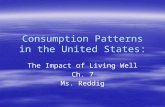Consumption Patterns in the United States: The Impact of Living Well Ch. 7 Ms. Reddig.