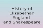 History of Elizabethan England and Shakespeare. The Renaissance and Art.