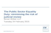 Www.emlawshare.co.uk The Public Sector Equality Duty: minimising the risk of judicial review Bevan Brittan LLP Tuesday 24 February 2015.