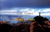 End Times By Roy L Burger. Three Fallacies with Seven Year Tribulation The Word “After” 2 Thessalonians 2:1-4 Revelation Chapters 5 - 19.
