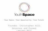 Your Space, Your Opportunity, Your Future Founder- Christopher Hill Governor and Former Learner RVTC.